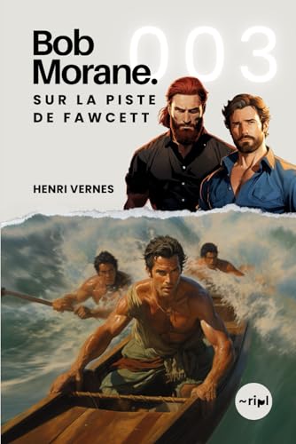 Bob Morane - Sur la Piste de Fawcett: Tome 003 (Saga Bob Morane : Voyages, Récits et Aventures, Band 3) von Independently published